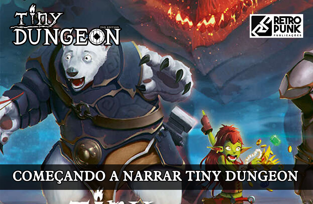 Começando a narrar Tiny Dungeon - RetroPunk